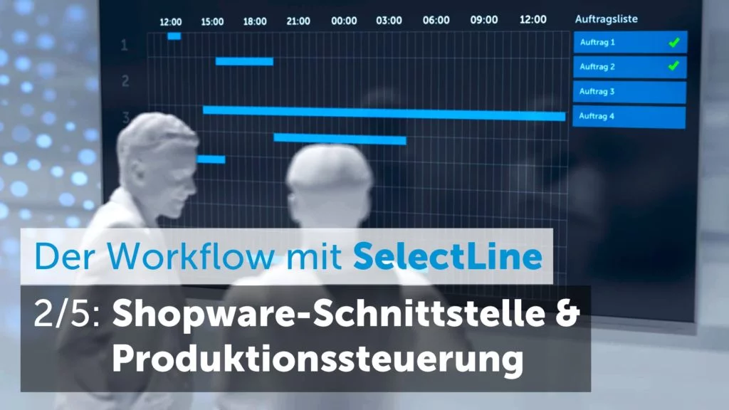 Workflow-Film: Shopware-Anbindung und SelectLine Produktion
